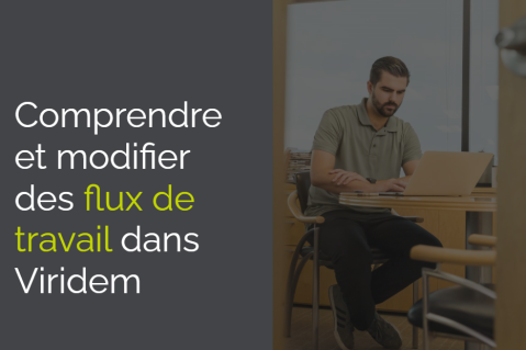 Comprendre et modifier des flux de travail dans Viridem