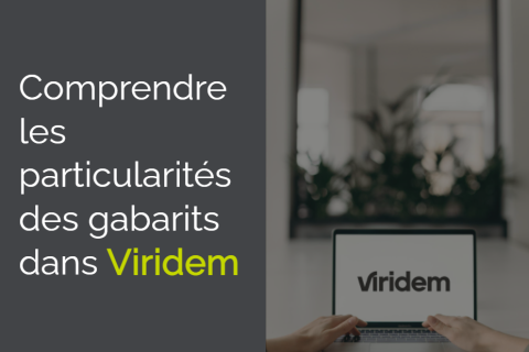 Comprendre les particularités des gabarits dans Viridem