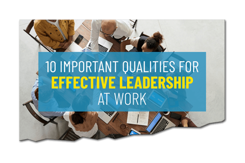 10 Important Qualities for Effective Leadership (LDR-0010)
