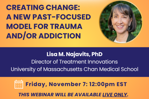 Creating Change: A New Past-Focused Model for Trauma & Addiction (Free No CE)