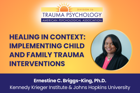 Healing in Context: Implementing Child and Family Trauma Interventions (Non-member $25)