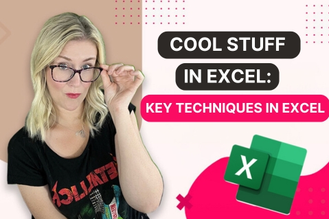 Cool stuff in Excel: Key Techniques in Excel (AY007)
