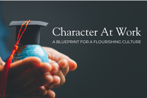 Character at Work: A Blueprint for a Flourishing Culture