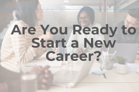 Are you ready to start a new career? Are you ready to start a new career?