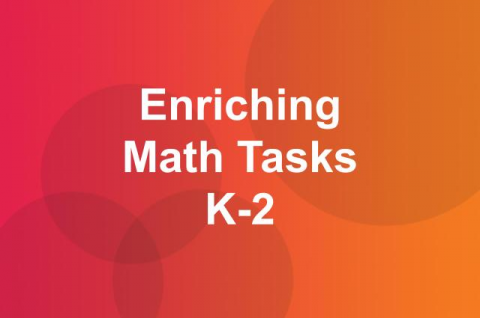 Recording:  K-2 Enriching Math Tasks