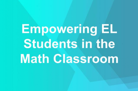 Recording: Empowering EL Students in the MATH Classroom (M-S-129)