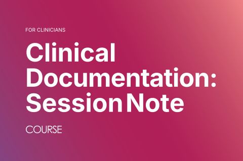 Clinical Documentation: Session Notes