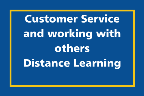 Customer Service and working with others - Distance Learning