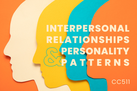 Interpersonal Relationships and Personality Patterns - Dr. David Baldwin (CEU) (CC511)