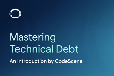 Mastering Technical Debt: An Introduction by CodeScene