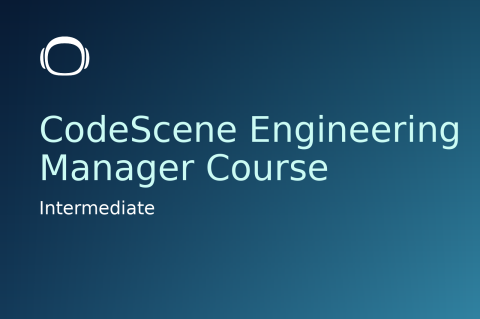 CodeScene Intermediate Course for Engineering Managers