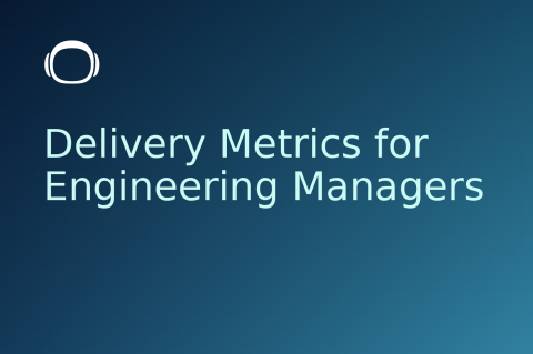 Delivery Metrics for Engineering Managers