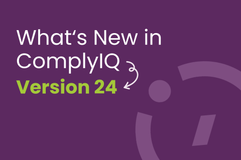 What's New in ComplyIQ - Version 24