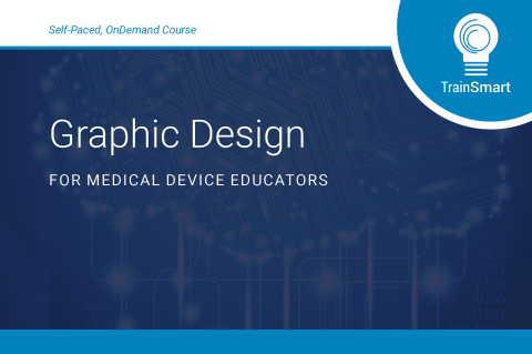 Graphic Design for Medical Device Educators