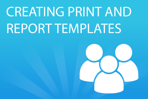 Creating Print and Report Templates (EN150)