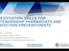 Negotiation Skills for Stewardship Pharmacists and Infection Preventionists