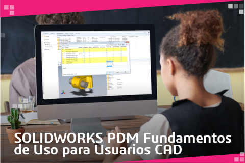 SOLIDWORKS PDM Fundamentos de uso para usuarios CAD 2h