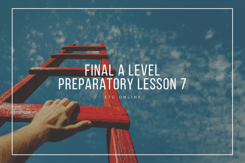 ALP7 - Final A Level Preparatory Lesson (ALP7)