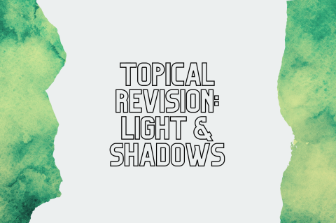 5A8 - Revision: Light & Shadows (S5A8)