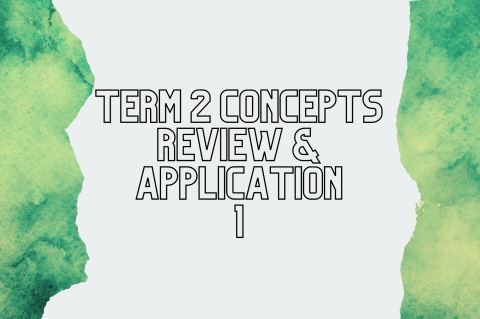5B6 - Term 2 Concepts Review & Application 1 (S5B6)