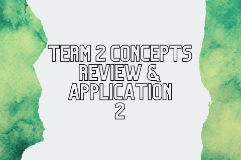 5B7 - Term 2 Concepts Review & Application 2 (S5B7)