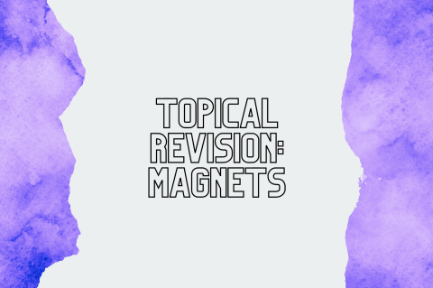 4B5 - Topical Revision: Magnets (s4b5)