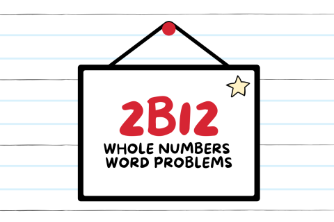2B12 - Whole Numbers & Word Problems (2B12)