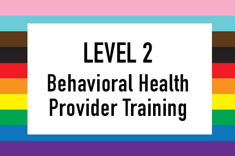Level 1 & 2: Envision:You LGBTQ+ Behavioral Health Provider Training Program