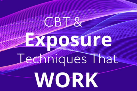 CBT and Exposure Techniques That Work (2 CEs)