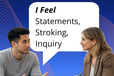 On-Demand Deliberate Practice Skill 3: I Feel Statements, Stroking, Inquiry