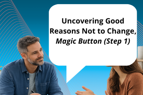 On-Demand Deliberate Practice Skill 7: Uncovering Good Reasons Not to Change, Magic Button (Step 1)