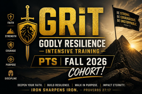 GRiT - Godly Resilience intensive Training - PTS Fall 2026 Cohort!