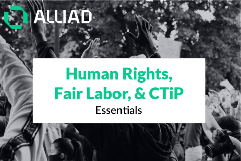 Human Rights, Fair Labor, and CTiP Essentials (GF002)