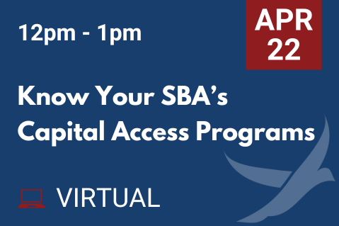 APR 22 Know Your SBA’s Capital Access Programs (20260422)