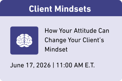 Client Mindsets: How Your Attitude Can Change Your Client’s Mindset (BAC 06/26)