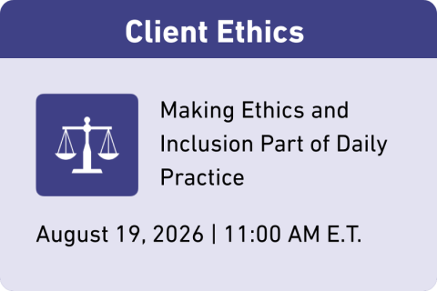 Client Ethics: Making Ethics and Inclusion Part of Daily Practice (BAC 08/26)