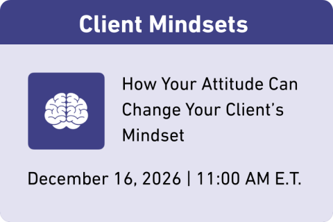 Client Mindsets: How Your Attitude Can Change Your Client’s Mindset (BAC 12/26)