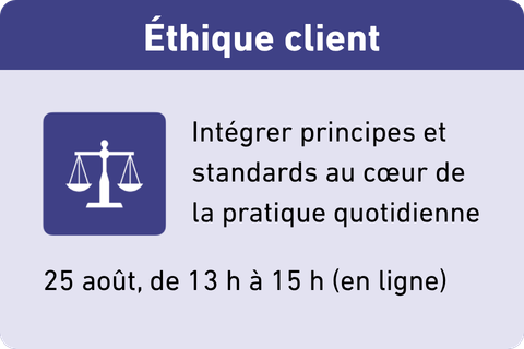 Éthique client: intégrer principes et standards au cœur de la pratique quotidienne (MAINBAC 3)