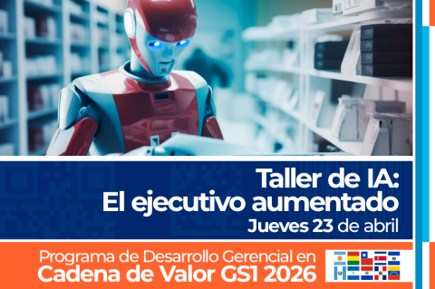 Taller de IA: El ejecutivo aumentado (GS1-PDG-2026-003)
