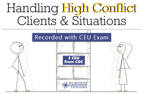 Handling High Conflict Clients & Situations Recording + CEU Exam