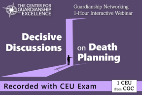 Decisive Discussions on Death Planning Recording + CEU Exam
