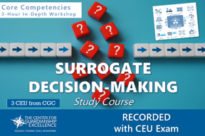 Surrogate Decision-Making Study Course Recording + CEU Exam