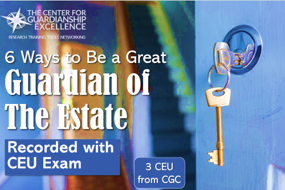 WA - 6 Ways to Be a Great Guardian of the Estate Recording + CEU Exam