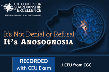 WA - It’s Not Denial or Refusal. It’s Anosognosia. Recording + CEU Exam