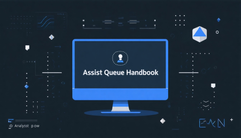 Assist Queue Handbook | 101 Analyst POV
