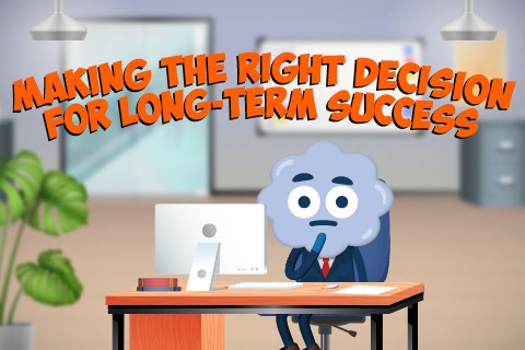 Making the Right Decision for Long-Term Success (PL008)