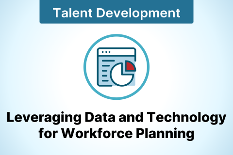 Leveraging Data & Technology for Workforce Planning (TalentDev04)