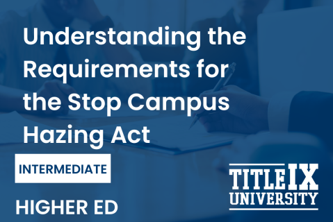 Understanding the Requirements for the Stop Campus Hazing Act (AC-Hazing)