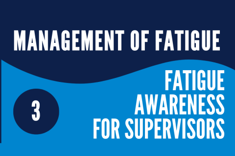 EQ: Fatigue Awareness for Supervisors: 3 Responsiblities and Hazard Management