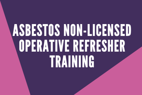 Asbestos Non-Licensed Operative Refresher Training